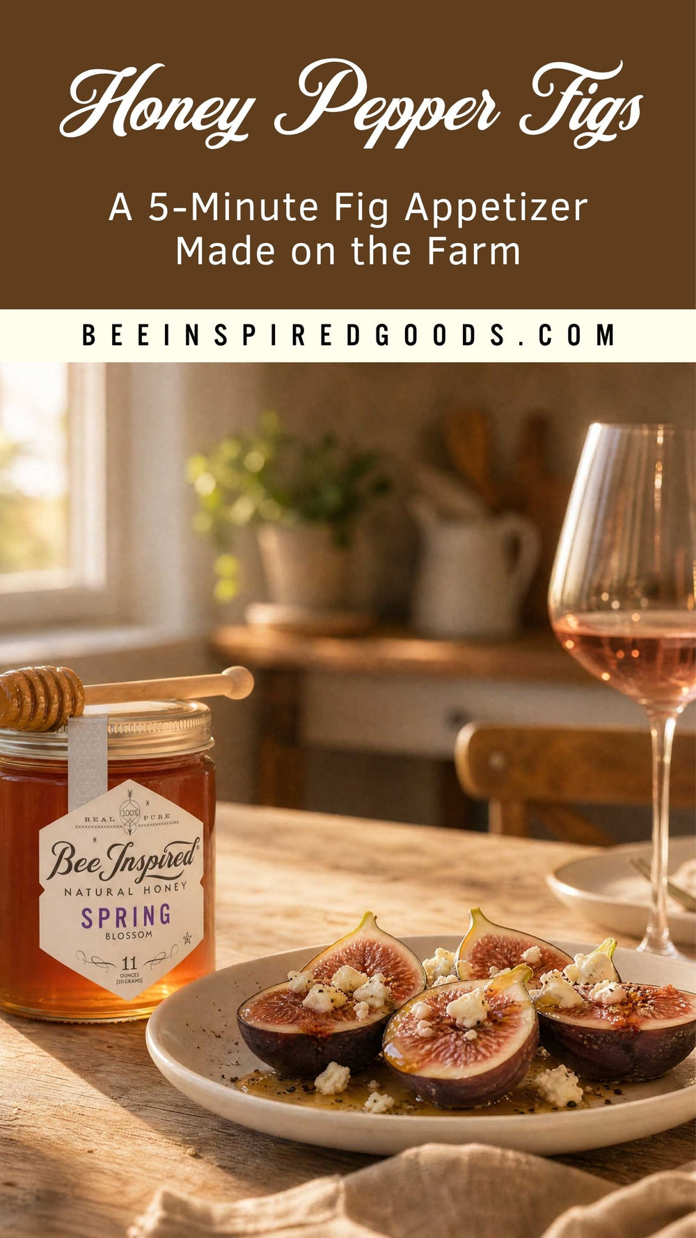 A jar of Bee Inspired Goods Spring Honey with a honey dipper sits on a rustic wooden table next to a plate of sliced figs topped with crumbled cheese and drizzles of honey, with a wine glass in the background. A brown banner at the top reads 'Honey Pepper Figs' and 'A 5-Minute Fig Appetizer Made on the Farm' with 'BEEINSPIREDGOODS.