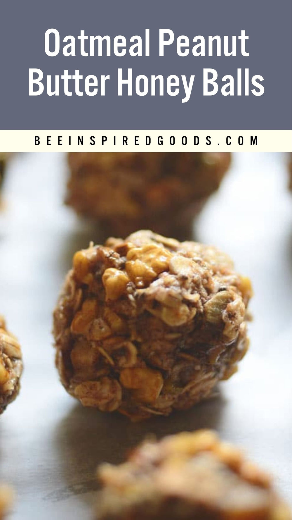 Oatmeal peanut butter honey balls snack bites with a dark gray banner at the top reading 'Oatmeal Peanut Butter Honey Balls' and 'BEEINSPIREDGOODS.COM'.