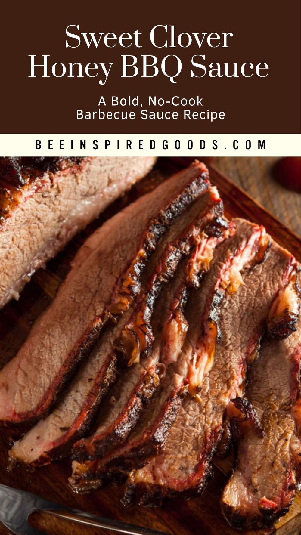A close-up food photo of sliced smoked meat on a cutting board with large overlaid text reading 'Sweet Clover Honey BBQ Sauce' and 'A Bold, No-Cook Barbecue Sauce Recipe,' plus 'BEEINSPIREDGOODS.COM.