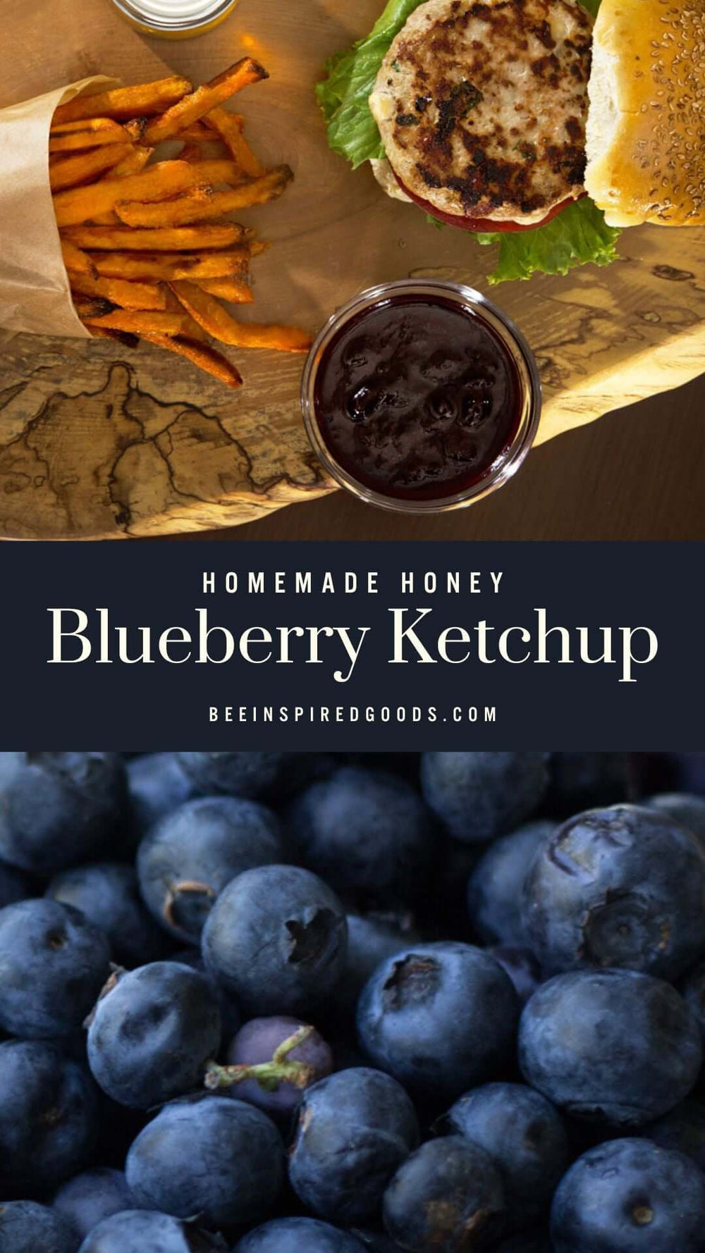 "Homemade Honey Blueberry Ketchup beeinspiredgoods.com" blueberry ketchup next to fries and a burger and a close up of blueberries