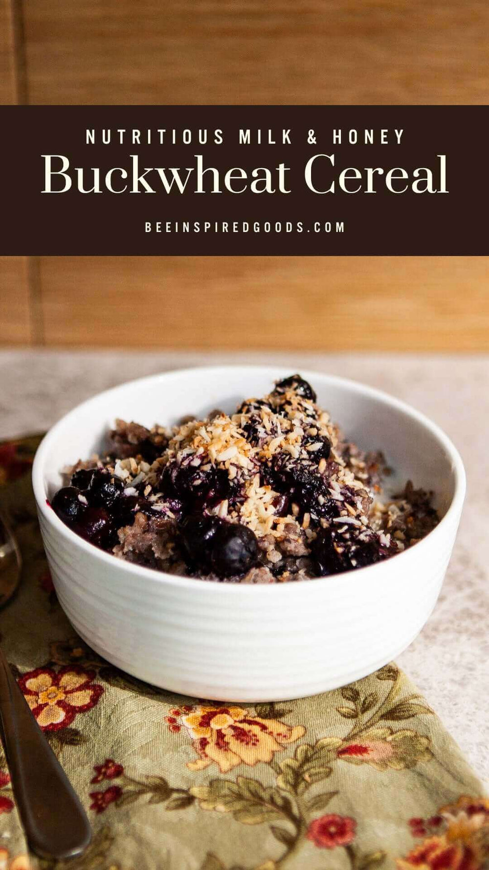 "Nutritious Milk & Honey Buckwheat Cereal beeinspiredgoods.com" with a bowl of buckwheat cereal with fresh blueberries