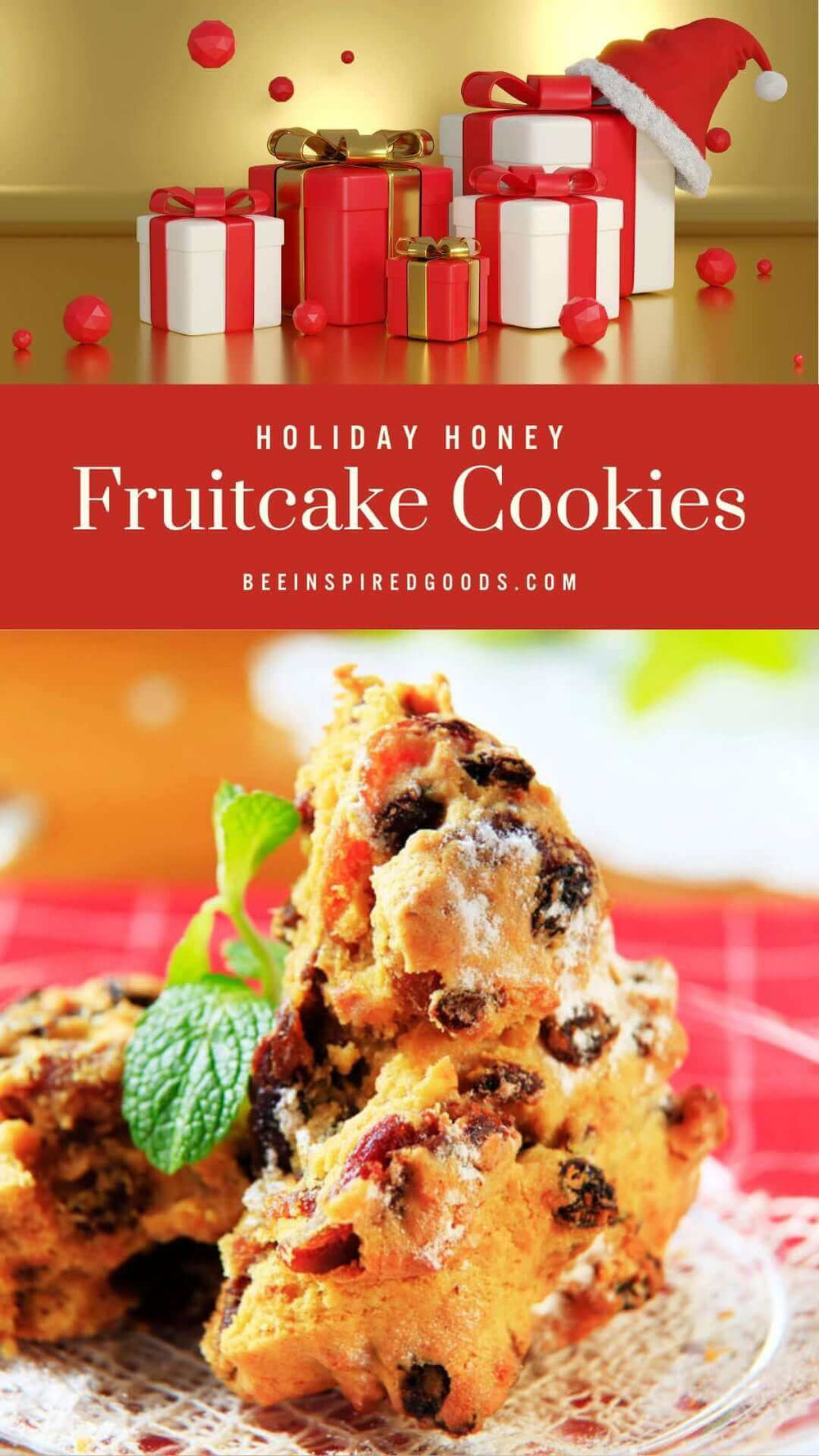 "Holiday Honey Fruitcake Cookies beeinspiredgoods.com" with a fruitcake cookie and a stack of presents 