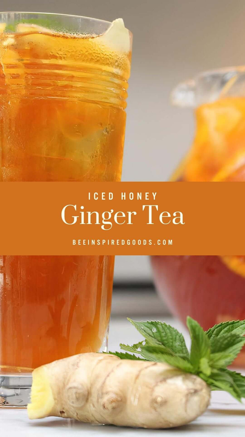 "Iced Honey Ginger Tea beeinspiredgoods.com" an orange drink in a tall glass with ginger