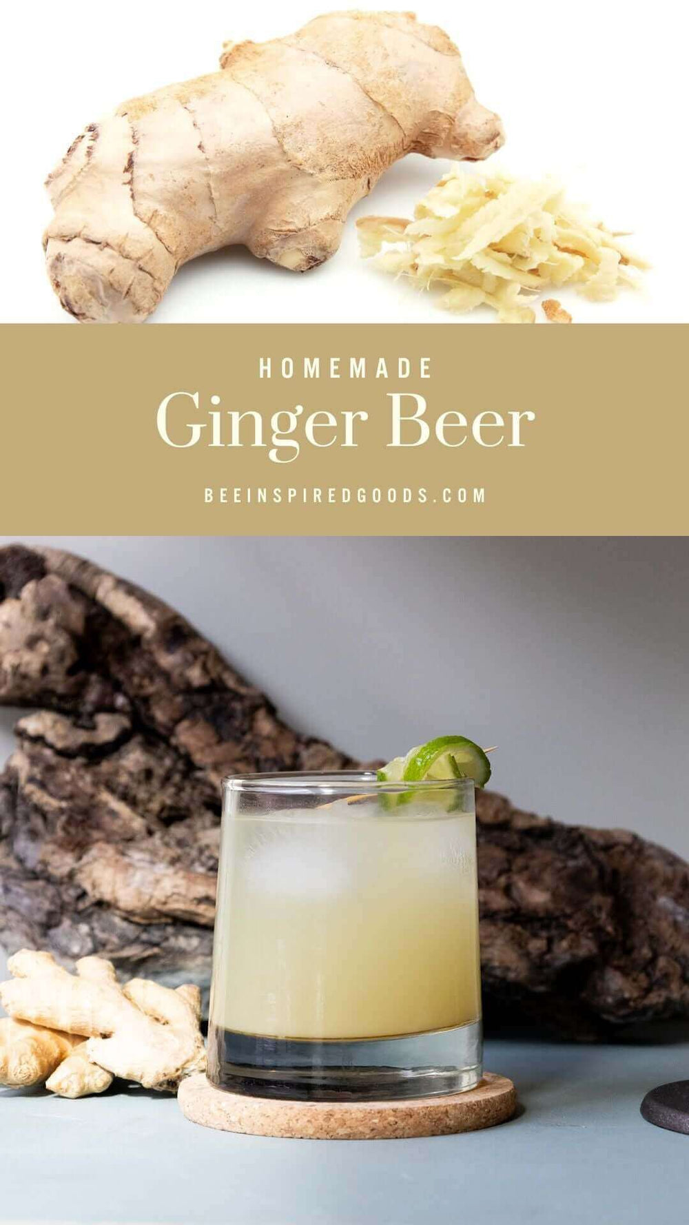 "Homemade Ginger Beer beeinspiredgoods.com" with a glass of ginger beer and fresh ginger