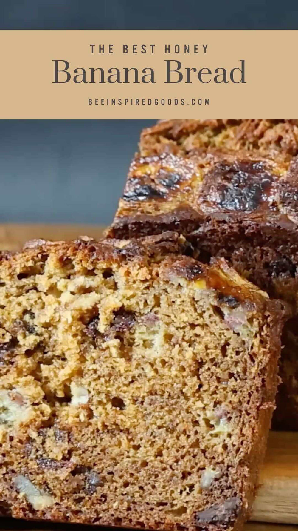 "The Best Honey Banana Bread beeinspiredgoods.com" with a slice of banana bread 