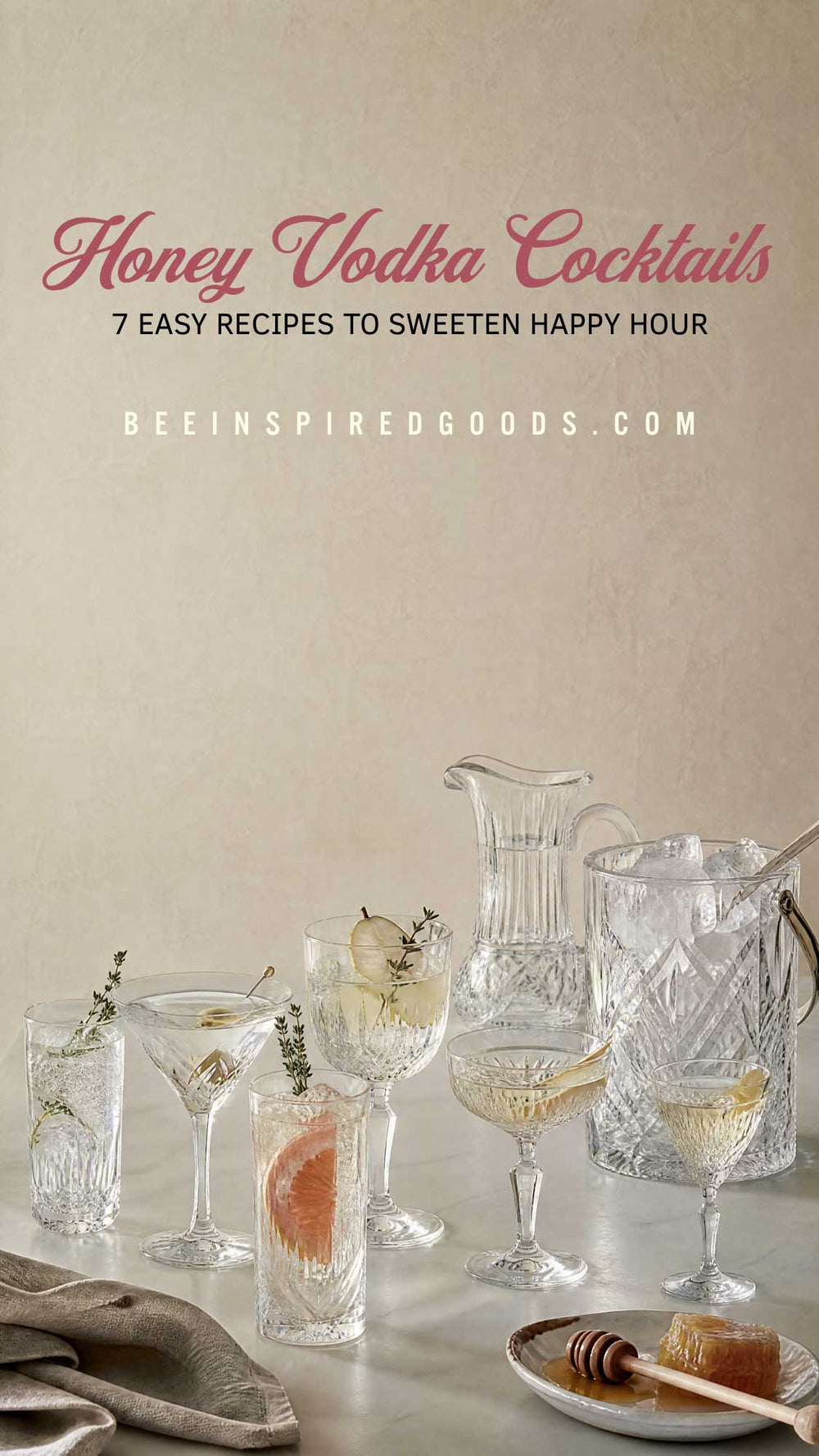 A styled cocktail scene with clear glassware, including a pitcher, coupe glasses, and a highball glass, arranged on a tabletop against a warm beige background. Text at the top reads 'Honey Vodka Cocktails' and '7 EASY RECIPES TO SWEETEN HAPPY HOUR' with 'BEEINSPIREDGOODS.