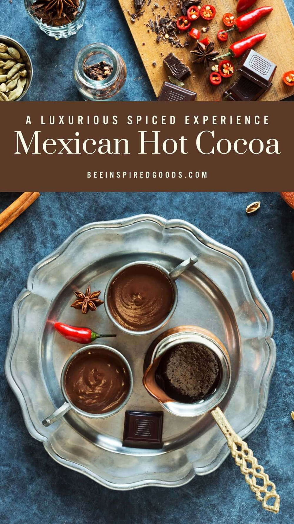"A Luxurious Spiced Experience Mexican Hot Cocoa beeinspiredgoods.com"