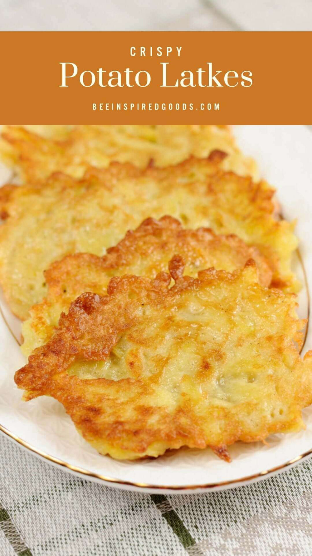 "Crispy Potato Latkes beeinspiredgoods.com" with potato latkes on a white plate 