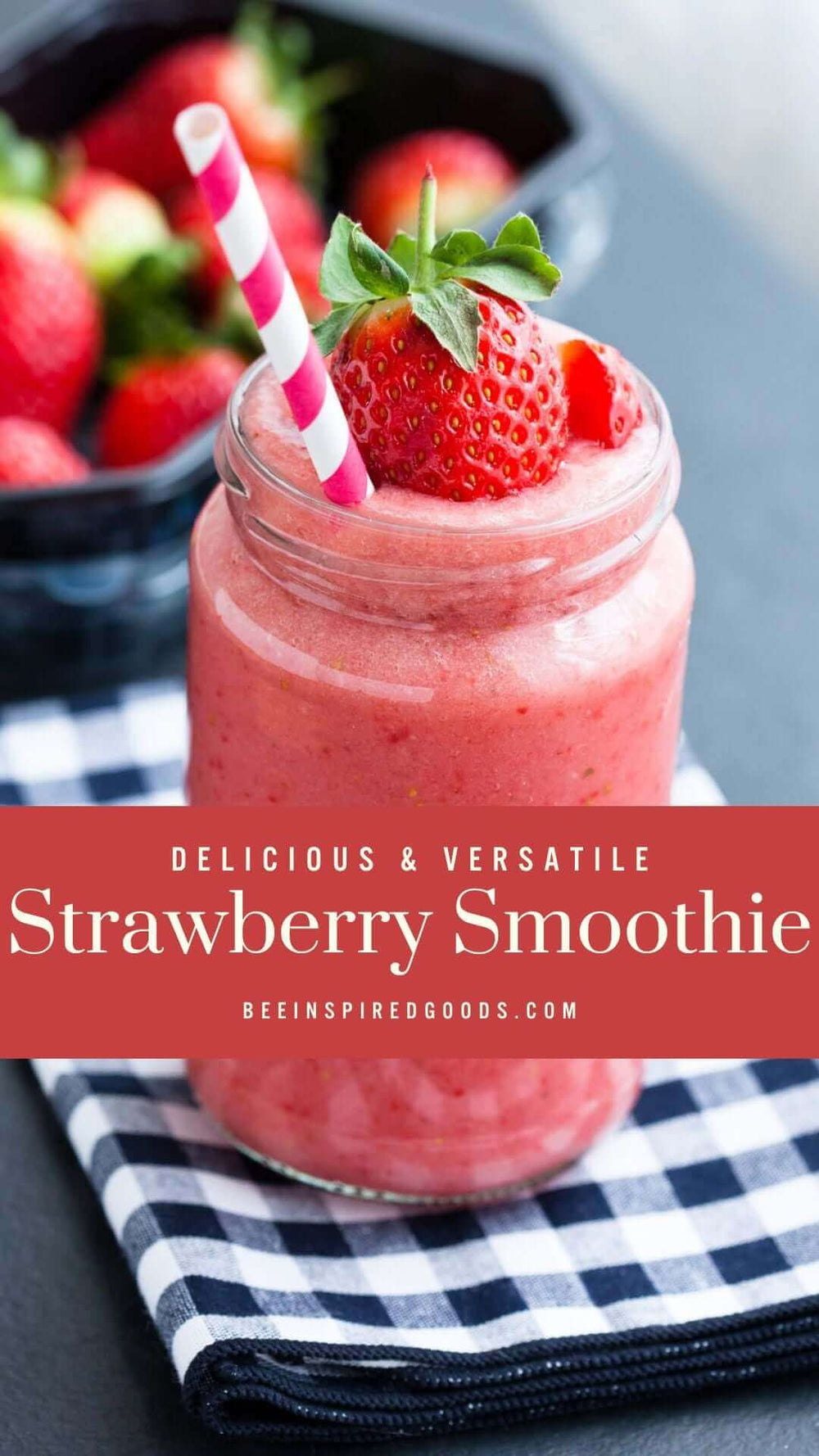 "Delicious & Versatile Strawberry Smoothie beeinspiredgoods.com" 